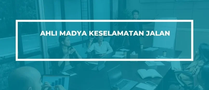 PELATIHAN SERTIFIKASI AHLI MADYA KESELAMATAN JALAN JOGJA