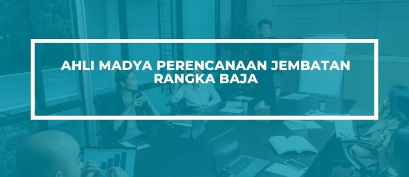 PELATIHAN SERTIFIKASI PERENCANAAN JEMBATAN RANGKA BAJA JOGJA