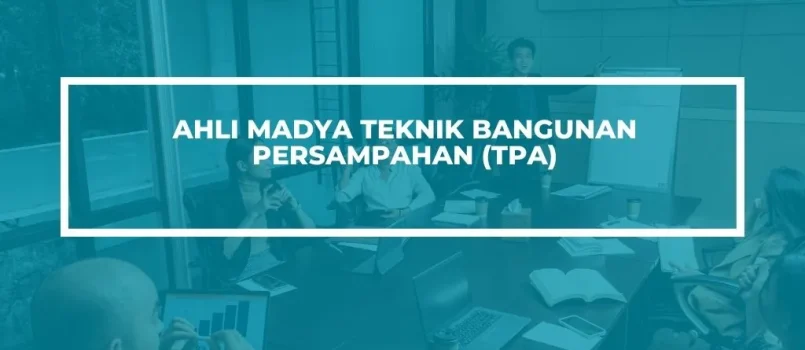 PELATIHAN SERTIFIKASI TEKNIK BANGUNAN PERSAMPAHAN (TPA) JOGJA