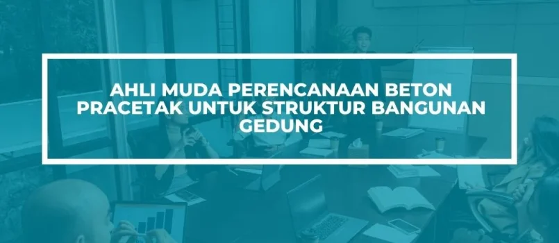 PELATIHAN SERTIFIKASI BETON PRACETAK GEDUNG JOGJA