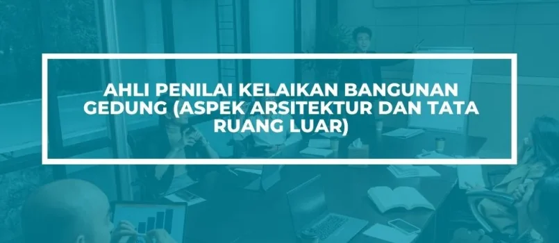 PELATIHAN SERTIFIKASI AHLI PENILAI KELAIKAN ARSITEKTUR JOGJA