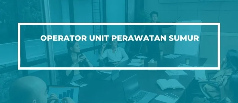 PELATIHAN SERTIFIKASI OPERATOR UNIT SUMUR JOGJA