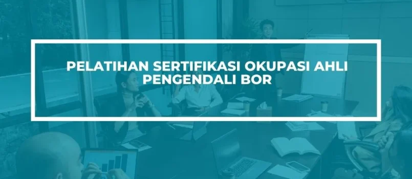 PELATIHAN SERTIFIKASI AHLI PENGENDALI BOR JOGJA