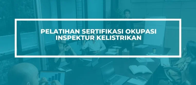 PELATIHAN SERTIFIKASI INSPEKTUR SISTEM KELISTRIKAN JOGJA