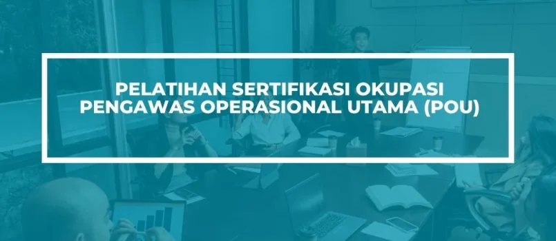 PELATIHAN SERTIFIKASI PENGAWAS OPERASIONAL UTAMA JOGJA