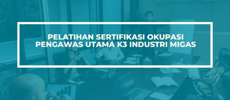PELATIHAN SERTIFIKASI PENGAWAS UTAMA K3 JOGJA