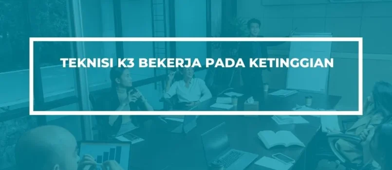 PELATIHAN SERTIFIKASI TEKNISI K3 KETINGGIAN JOGJA