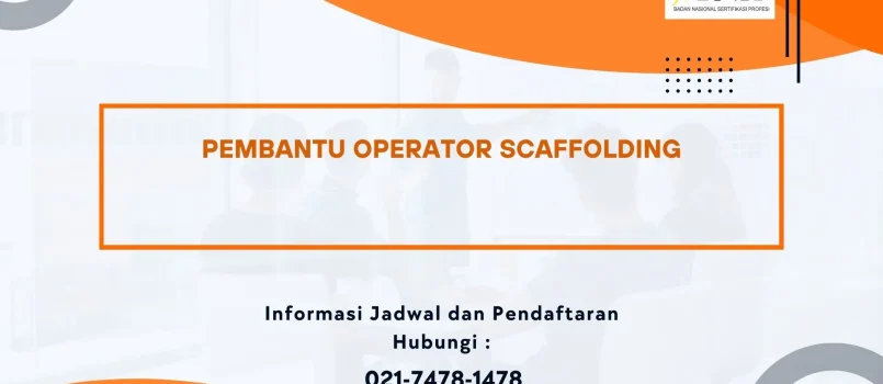 PELATIHAN SERTIFIKASI PEMBANTU OPERATOR SCAFFOLDING JOGJA