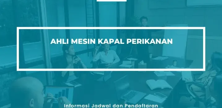 PELATIHAN SERTIFIKASI AHLI MESIN KAPAL PERIKANAN JOGJA