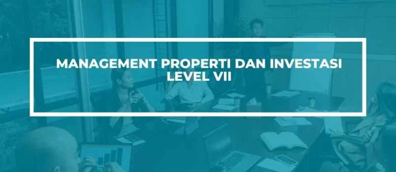 Pelatihan Sertifikasi management properti level vii Jogja