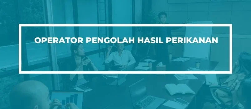 PELATIHAN SERTIFIKASI OPERATOR PENGOLAH HASIL PERIKANAN JOGJA