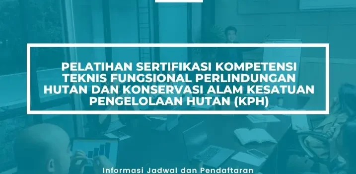 PELATIHAN SERTIFIKASI PERLINDUNGAN HUTAN DAN KONSERVASI JOGJA