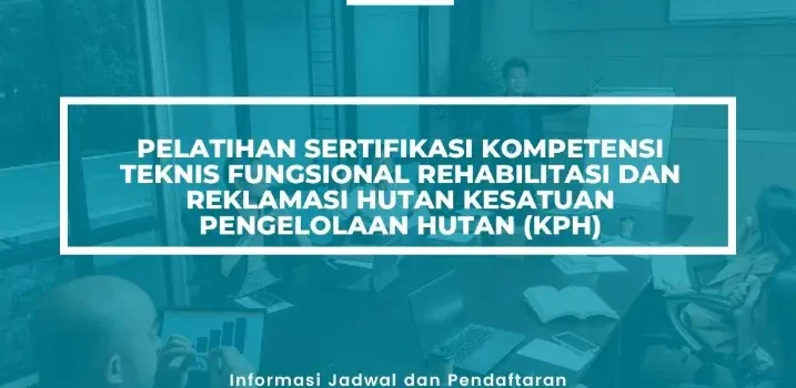 PELATIHAN SERTIFIKASI REHABILITASI DAN REKLAMASI HUTAN JOGJA