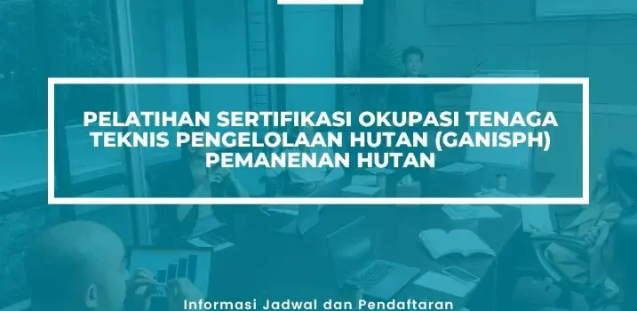 PELATIHAN SERTIFIKASI PEMANENAN KAYU HUTAN BERKELANJUTAN JOGJA