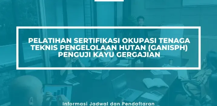 PELATIHAN SERTIFIKASI PENGUJIAN MUTU KAYU GERGAJIAN JOGJA