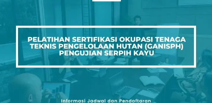 PELATIHAN SERTIFIKASI PENGUJIAN KUALITAS SERPIH KAYU JOGJA