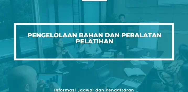 PELATIHAN SERTIFIKASI PENGELOLAAN BAHAN & PERALATAN PELATIHAN JOGJA