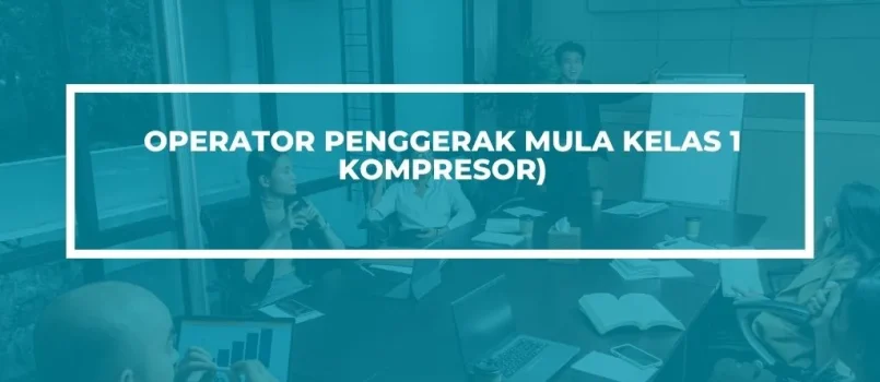 PELATIHAN SERTIFIKASI OPERATOR KOMPRESOR KELAS 1 JOGJA