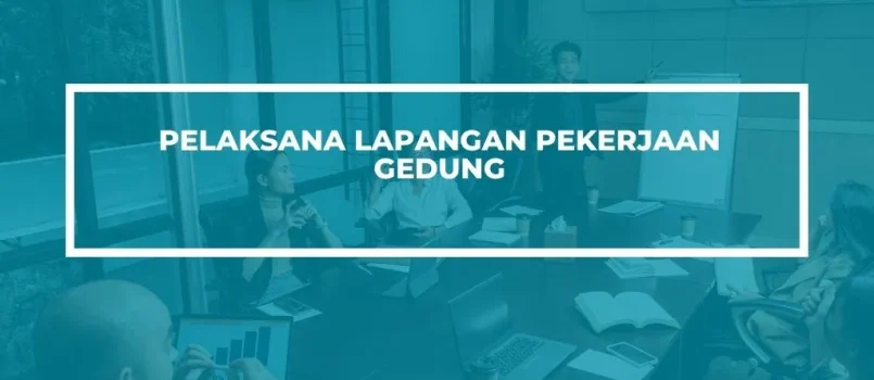 PELATIHAN SERTIFIKASI PELAKSANA LAPANGAN GEDUNG JOGJA