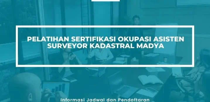 PELATIHAN SERTIFIKASI ASISTEN SURVEYOR KADASTRAL MADYA JOGJA