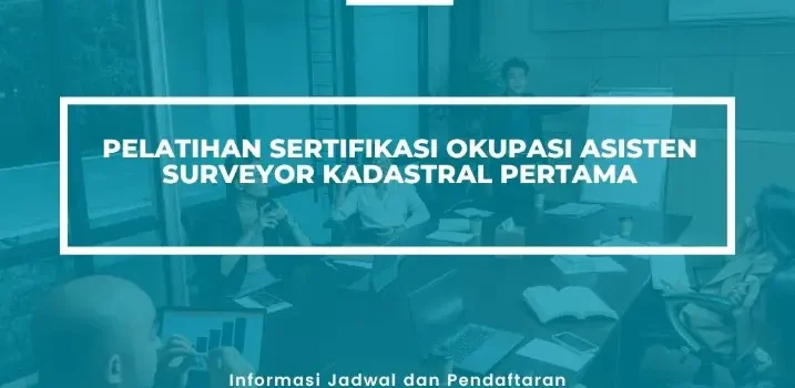 PELATIHAN SERTIFIKASI ASISTEN SURVEYOR KADASTRAL PERTAMA JOGJA