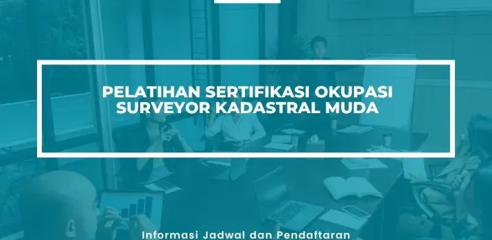 PELATIHAN SERTIFIKASI OKUPASI SURVEYOR KADASTRAL MUDA JOGJA