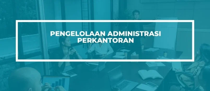 PELATIHAN SERTIFIKASI PENGELOLAAN ADMINISTRASI PERKANTORAN JOGJA